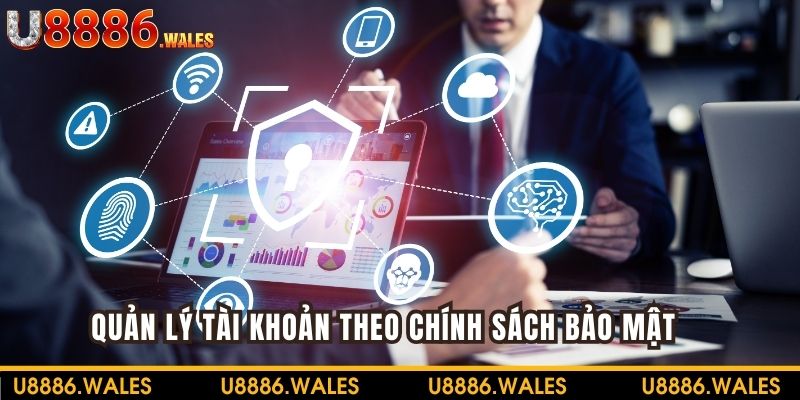 Quản lý tài khoản theo chính sách bảo mật U888