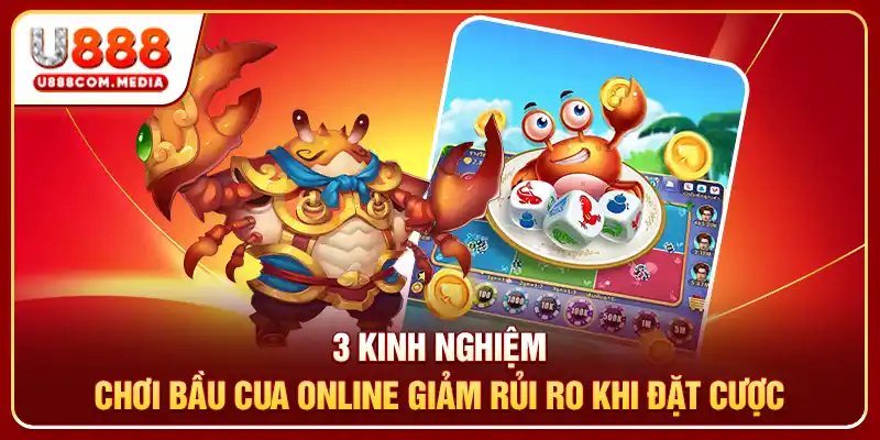 3 Kinh Nghiệm Chơi Bầu Cua Online Giảm Rủi Ro Khi Đặt Cược