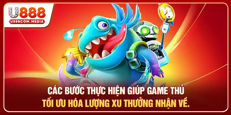Các bước thực hiện giúp game thủ tối ưu hóa lượng xu thưởng nhận về.