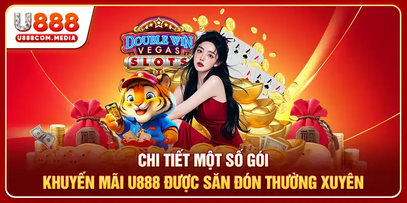 Chi tiết một số gói khuyến mãi U888 được săn đón thường xuyên