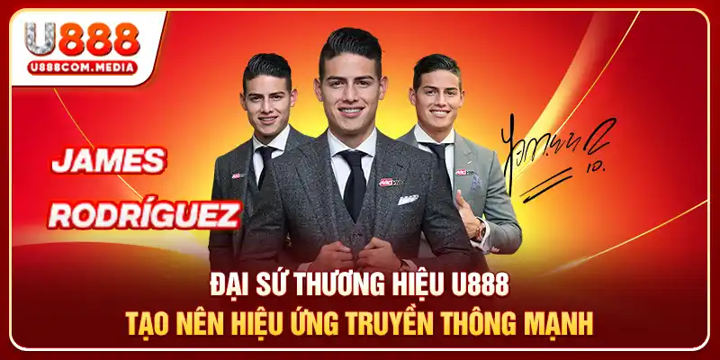 Đại sứ thương hiệu U888 tạo nên hiệu ứng truyền thông mạnh
