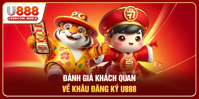 Đánh giá khách quan về khâu đăng ký U888
