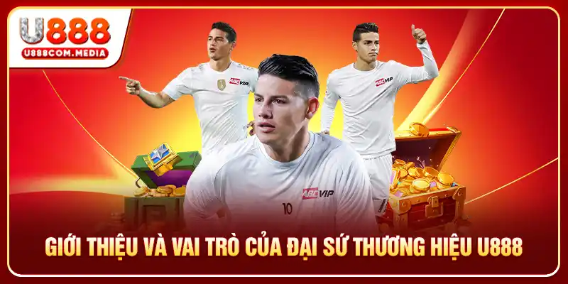 Giới thiệu và vai trò của đại sứ thương hiệu U888
