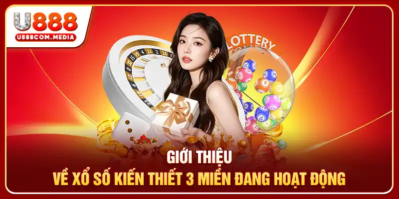 Giới thiệu về xổ số kiến thiết 3 miền đang hoạt động