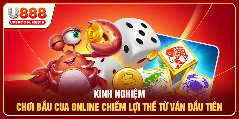 Kinh nghiệm chơi bầu cua online chiếm lợi thế từ ván đầu tiên