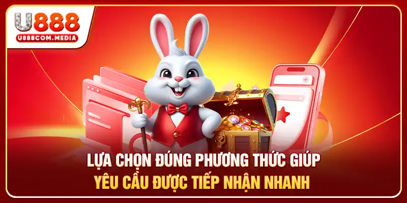 Lựa chọn đúng phương thức giúp yêu cầu được tiếp nhận nhanh