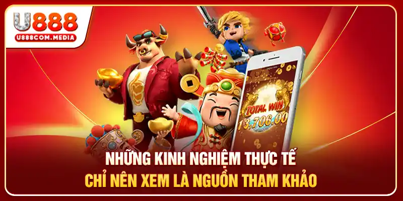 Những kinh nghiệm thực tế chỉ nên xem là nguồn tham khảo