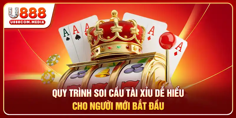 Quy trình soi cầu tài xỉu dễ hiểu cho người mới bắt đầu