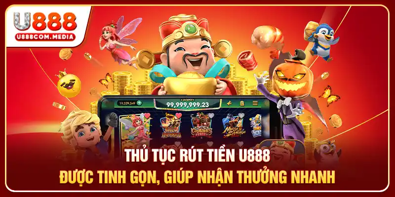 Thủ tục rút tiền U888 được tinh gọn, giúp nhận thưởng nhanh